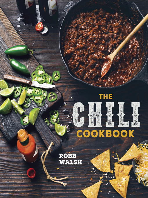 Title details for The Chili Cookbook by Robb Walsh - Available
